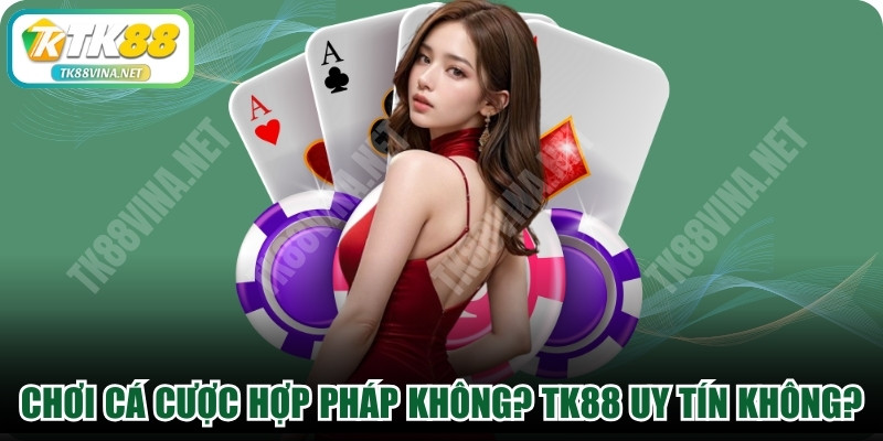 Chơi Cá Cược Hợp Pháp Không