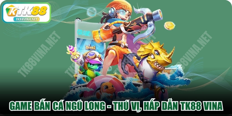 Game Bắn Cá Ngũ Long