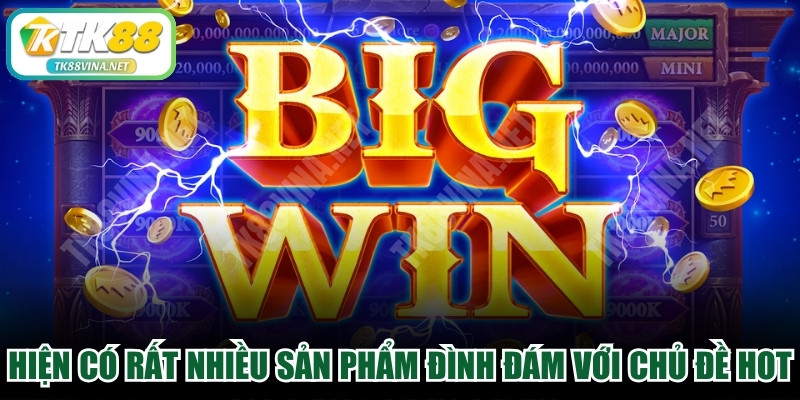 Hiện có rất nhiều sản phẩm đình đám với chủ đề hot, hấp dẫn