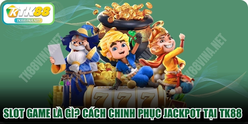 Slot Game Là Gì