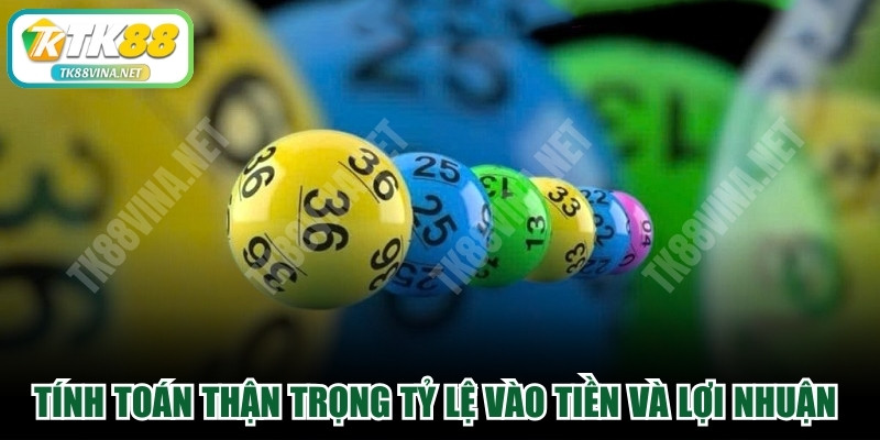 Tính toán thận trọng tỷ lệ vào tiền và lợi nhuận trước khi tham gia